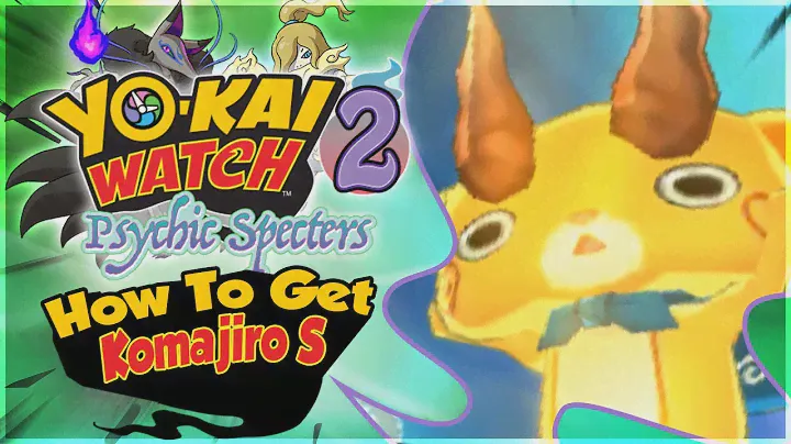 How To Get Komajiro S in Yo-kai Watch 2 Psychic Specters! [Nintendo 3DS]