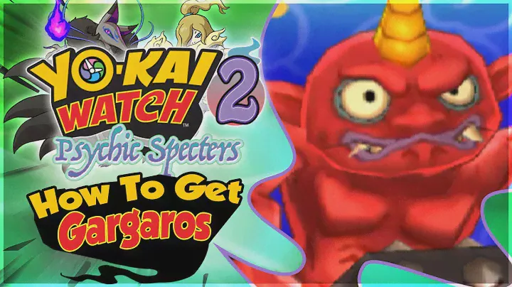 How To Get Gargaros in Yo-kai Watch 2 Psychic Specters!
