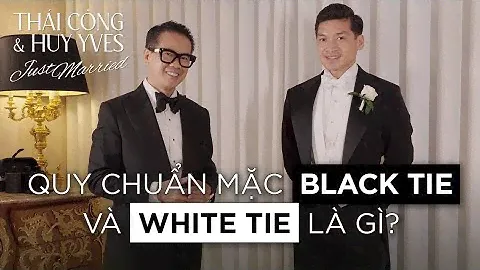 DRESSCODE: BLACK TIE. NGHĨA LÀ CHỌN TUXEDO & ĐẦM DẠ HỘI. VẬY MẶC SAO CHO ĐÚNG QUY TẮC VÀ LỊCH LÃM?