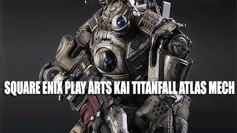 Collectibles Corner - Square Enix Play Arts Kai Titanfall Atlas Figure