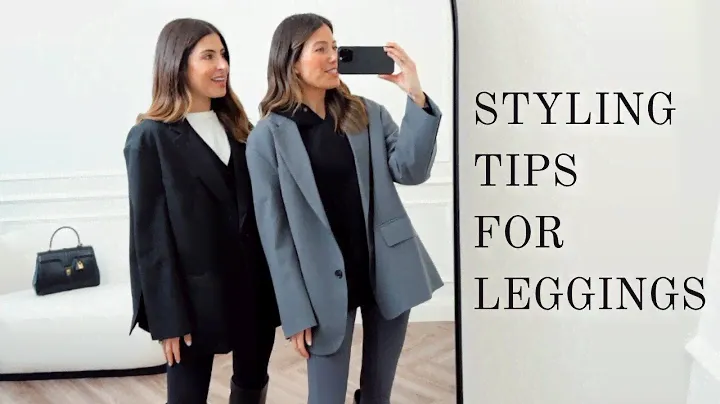 STYLING TIPS FOR LEGGINGS