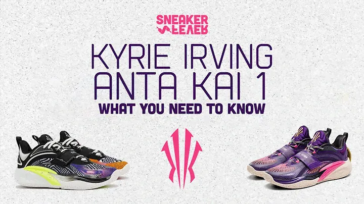 ANTA KAI 1 WHAT YOU MAY NOT KNOW ABOUT KYRIE IRVING SNEAKERS